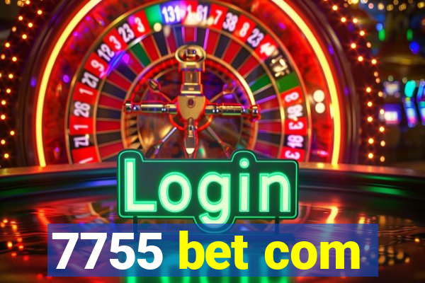 7755 bet com